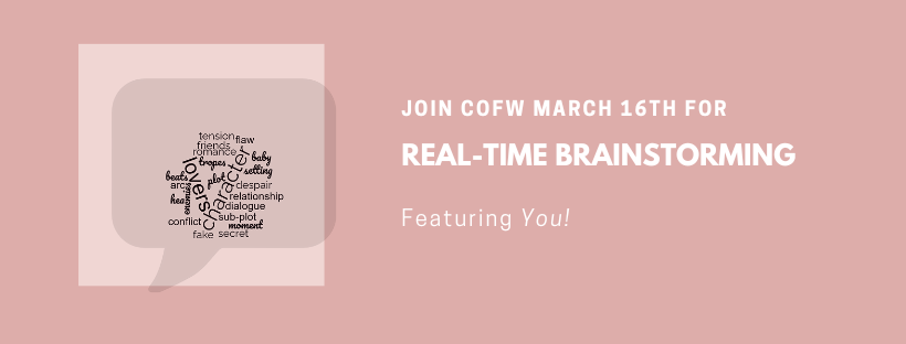 Join COFW March 16 for Real-Time Brainstorming, where you work on your novel in small-group sessions
